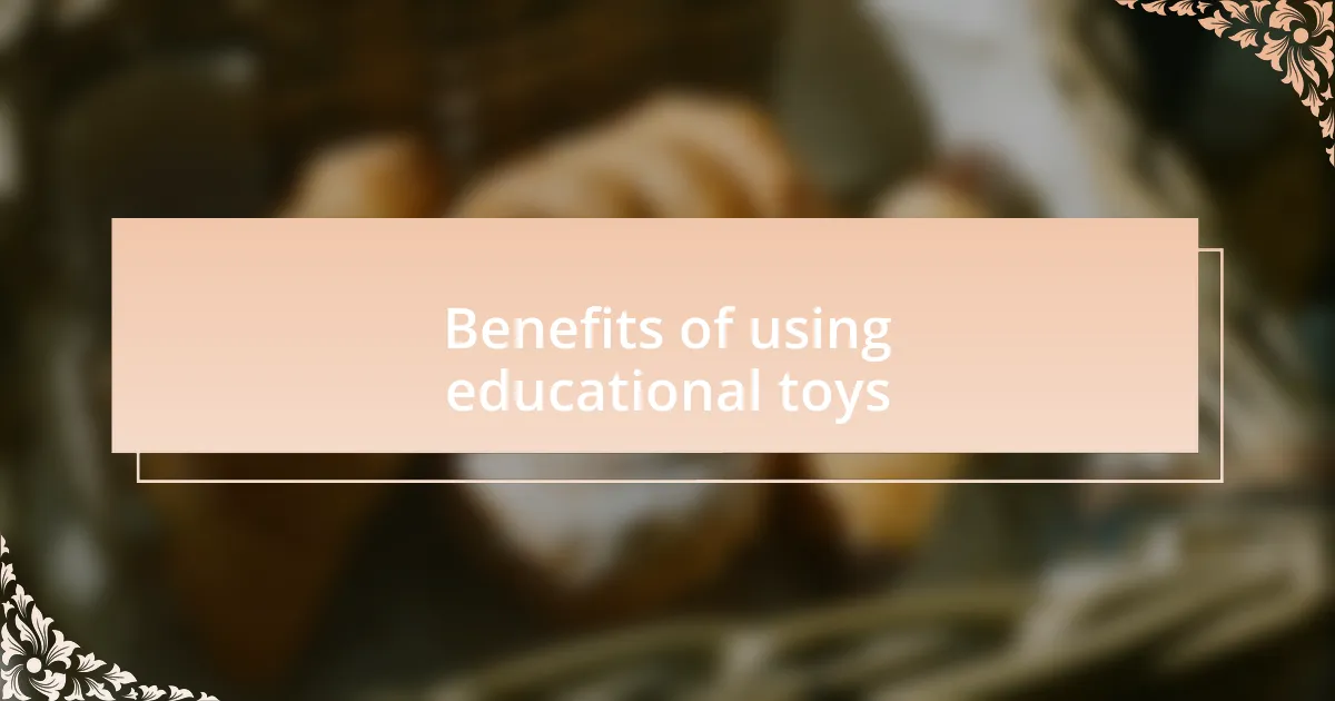 Benefits of using educational toys