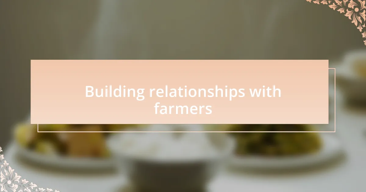 Building relationships with farmers