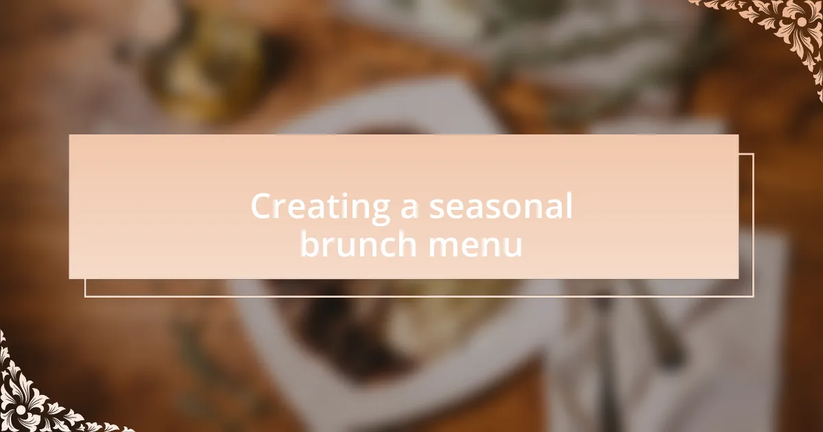 Creating a seasonal brunch menu