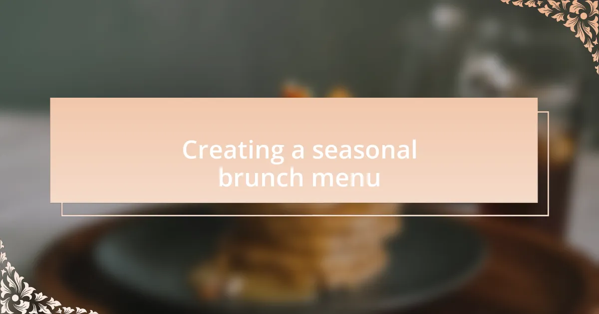 Creating a seasonal brunch menu