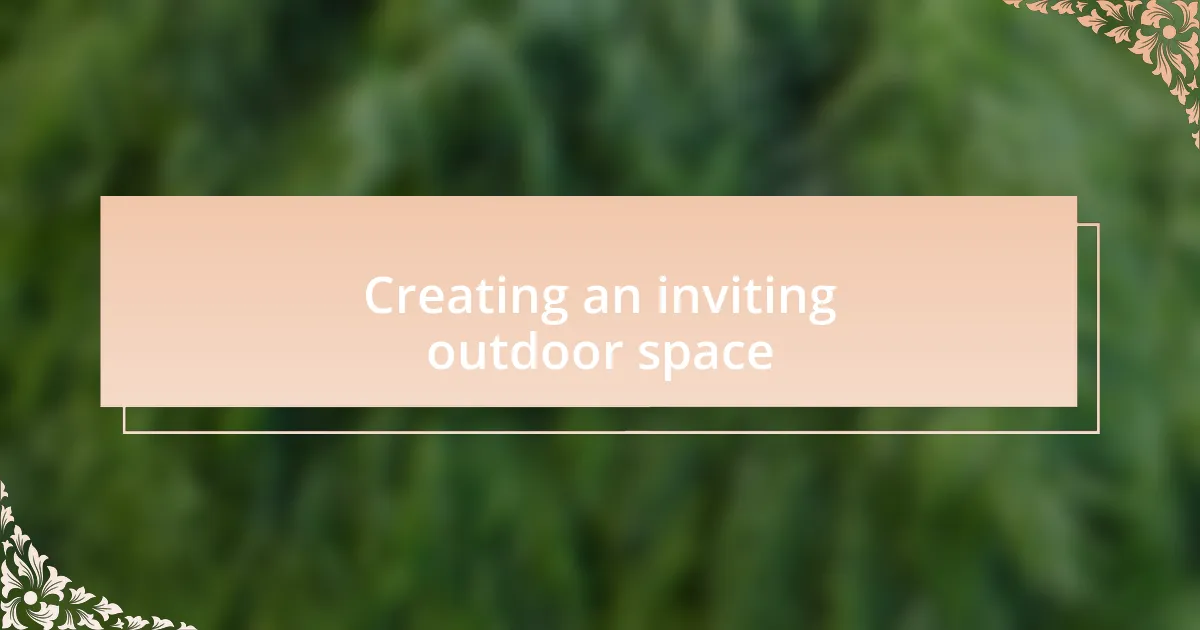 Creating an inviting outdoor space