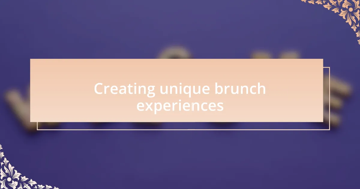Creating unique brunch experiences