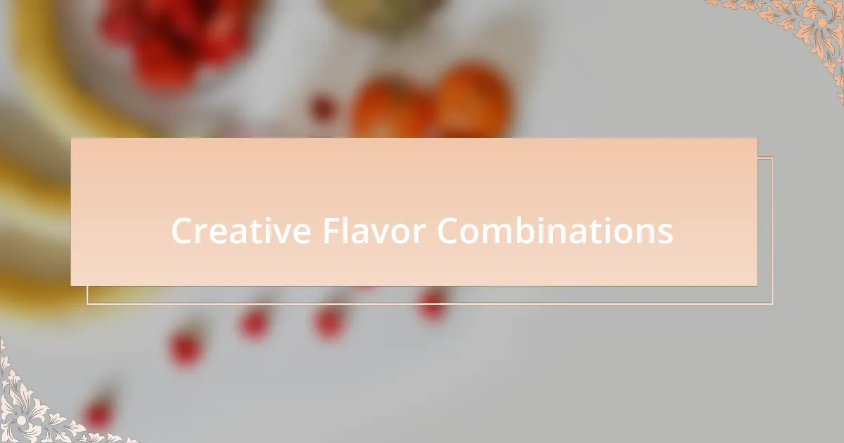 Creative Flavor Combinations
