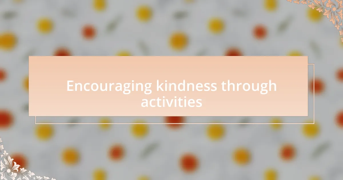 Encouraging kindness through activities