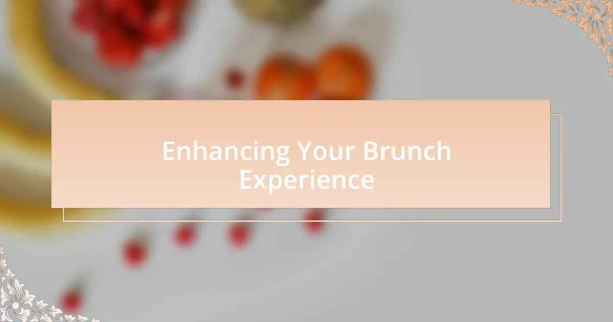 Enhancing Your Brunch Experience