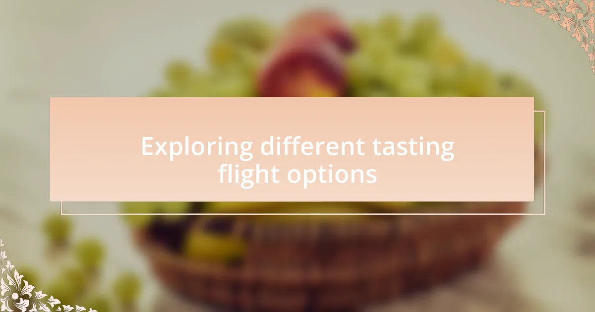 Exploring different tasting flight options