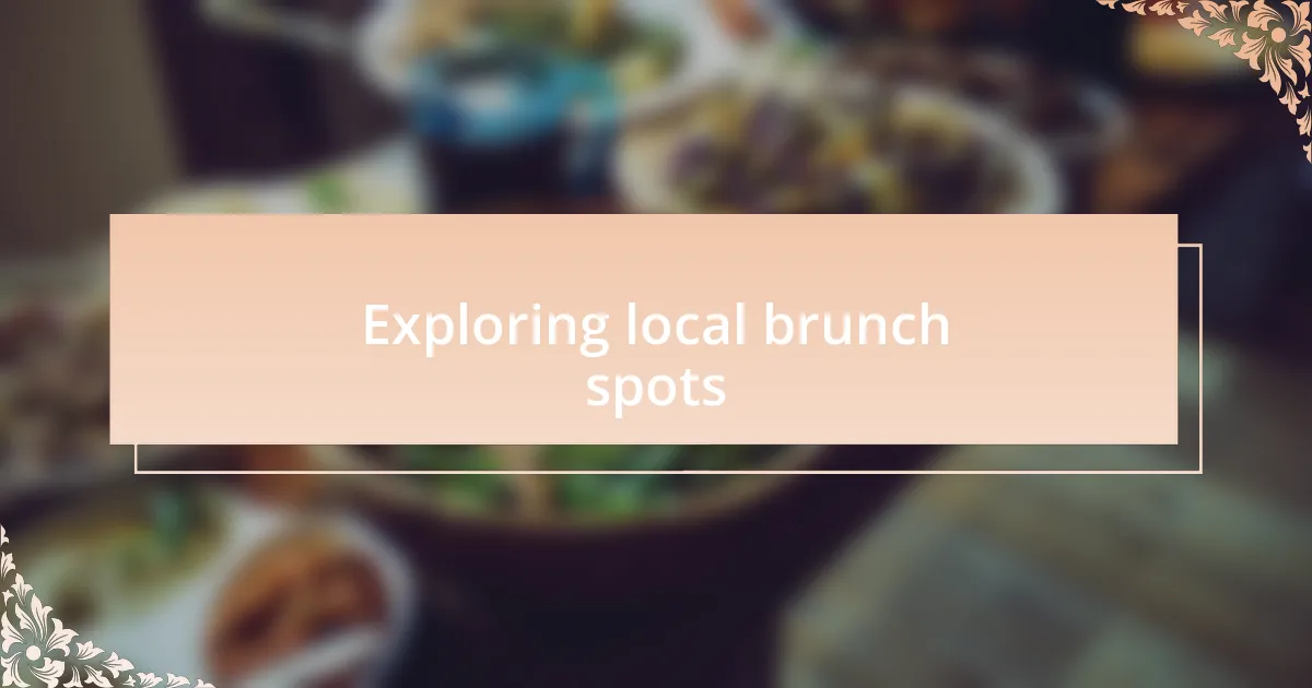 Exploring local brunch spots