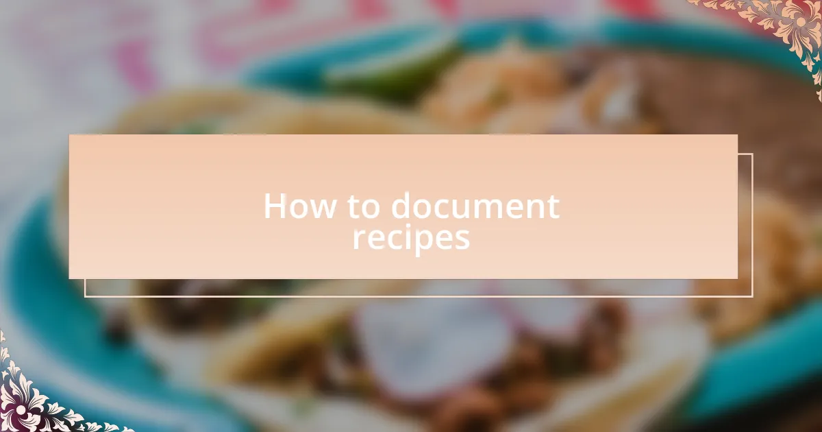How to document recipes