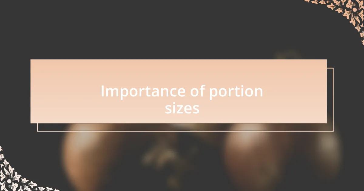 Importance of portion sizes