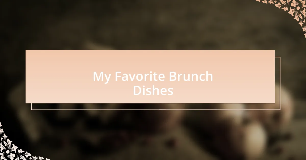 My Favorite Brunch Dishes