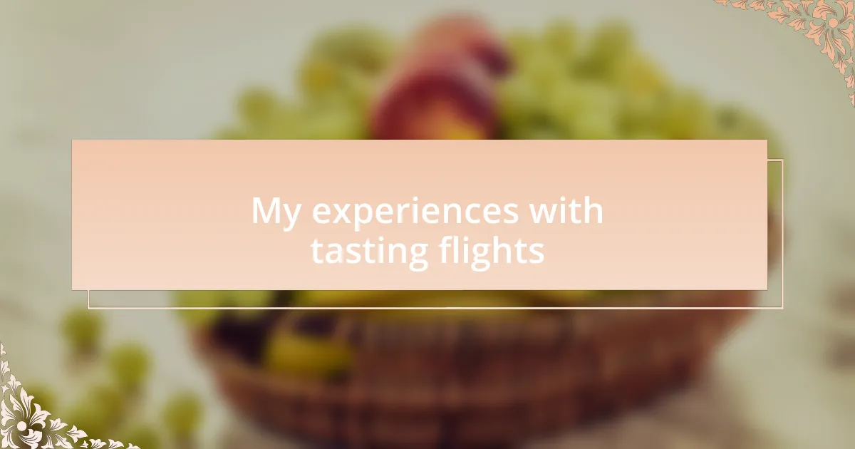 My experiences with tasting flights