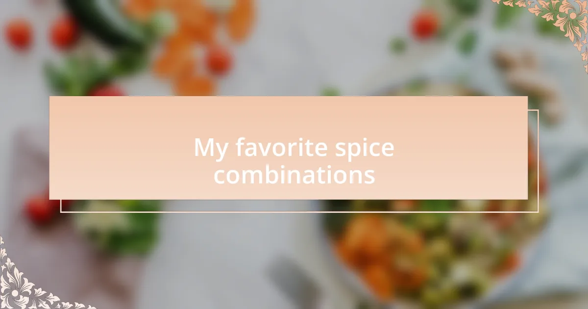 My favorite spice combinations