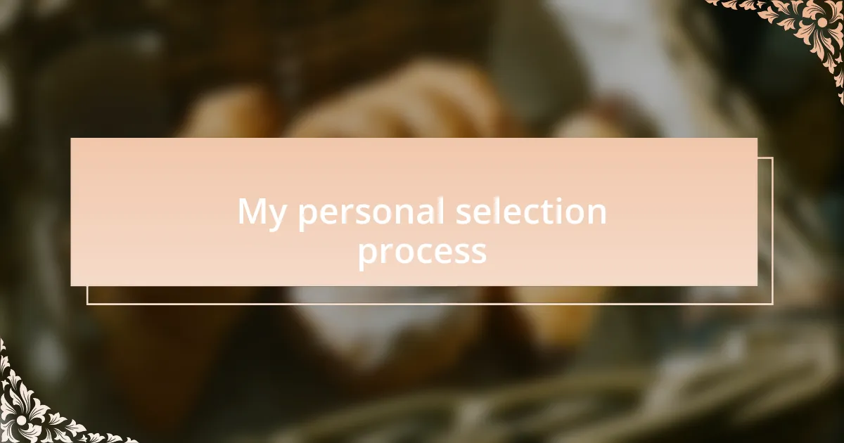 My personal selection process