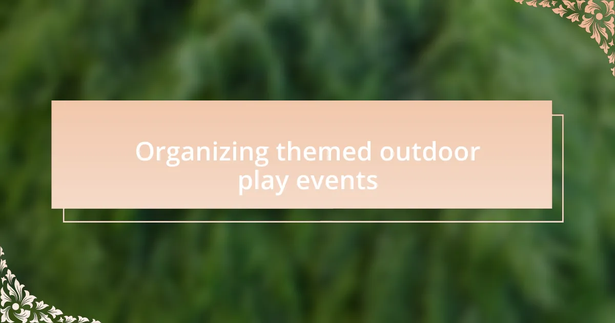 Organizing themed outdoor play events