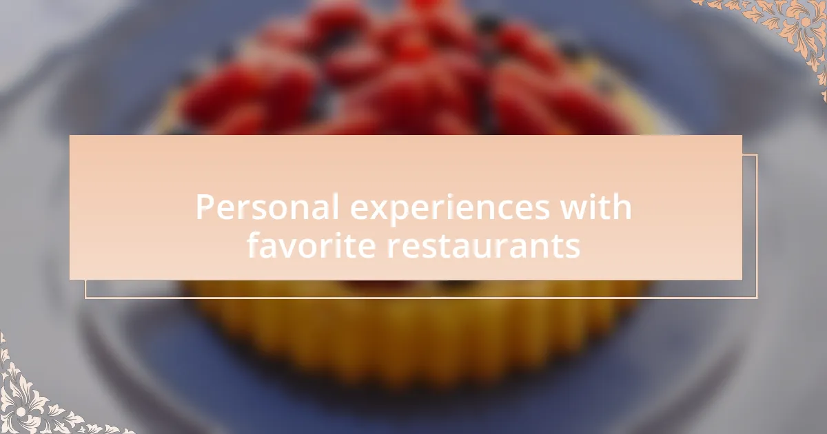 Personal experiences with favorite restaurants