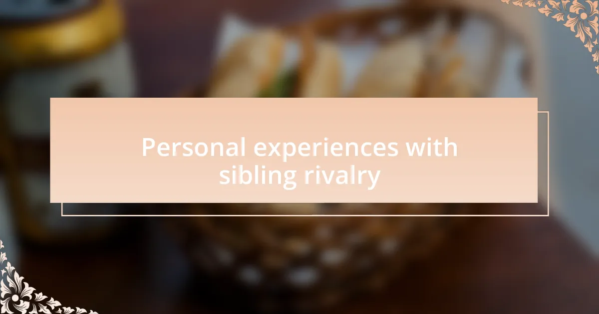 Personal experiences with sibling rivalry