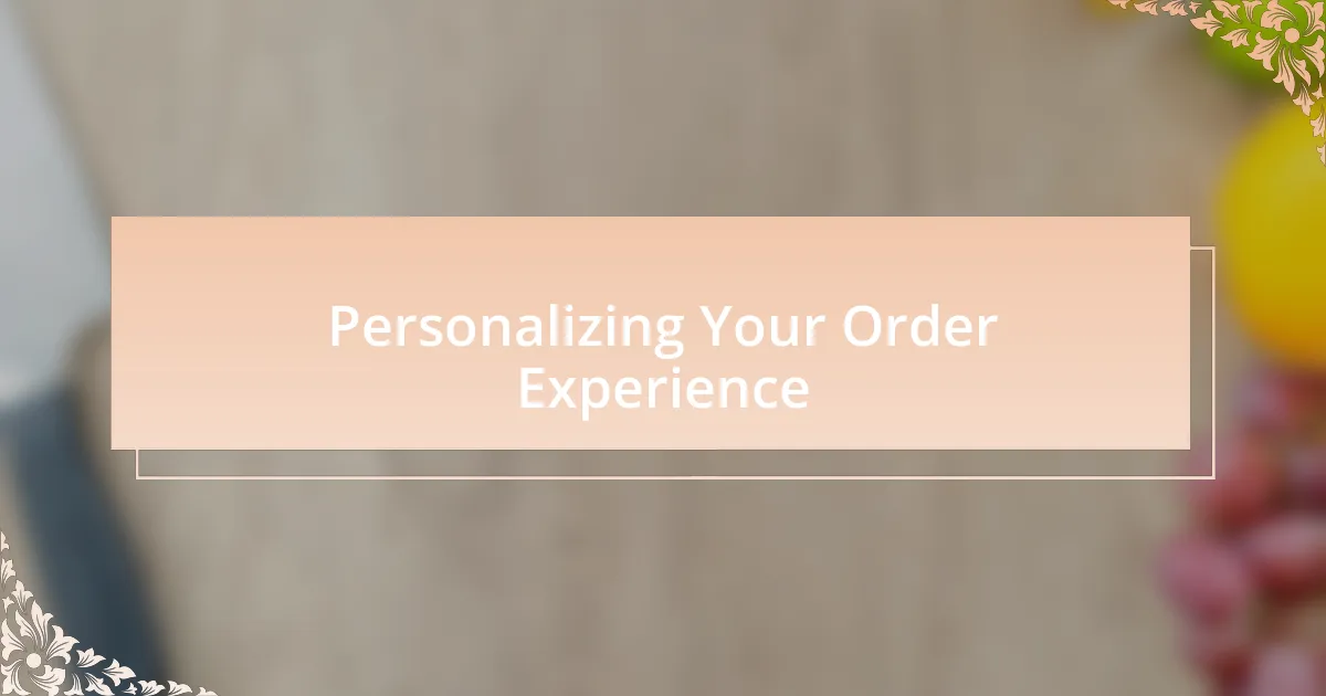 Personalizing Your Order Experience