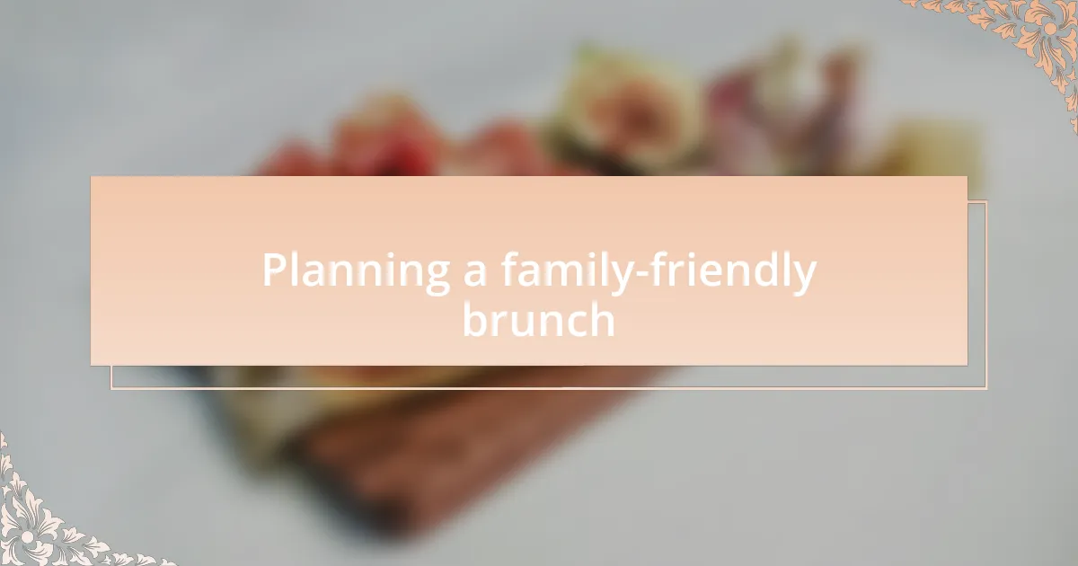 Planning a family-friendly brunch