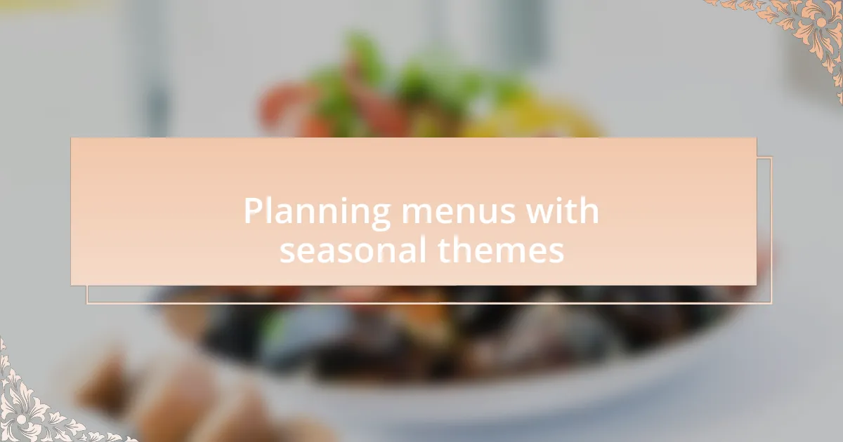 Planning menus with seasonal themes