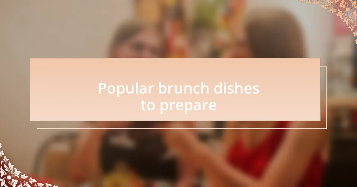 Popular brunch dishes to prepare