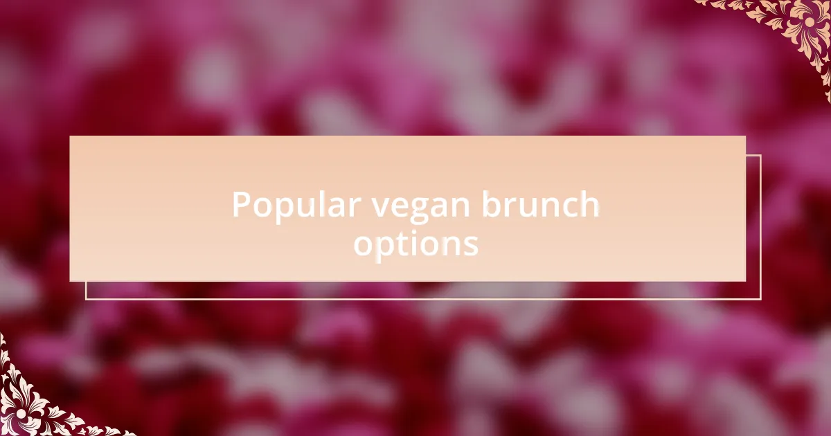 Popular vegan brunch options