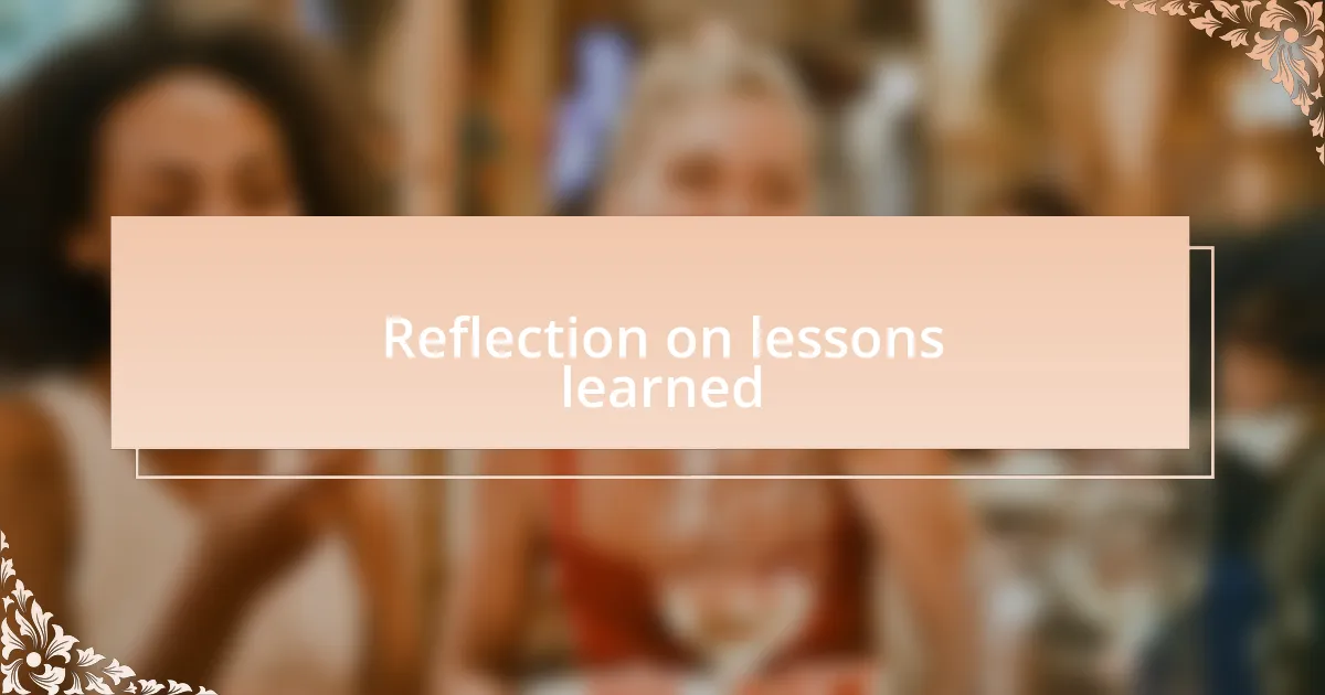 Reflection on lessons learned