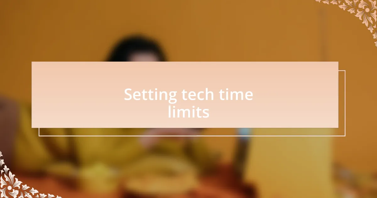 Setting tech time limits