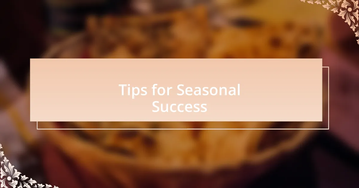 Tips for Seasonal Success