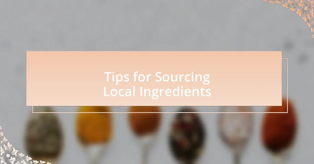 Tips for Sourcing Local Ingredients