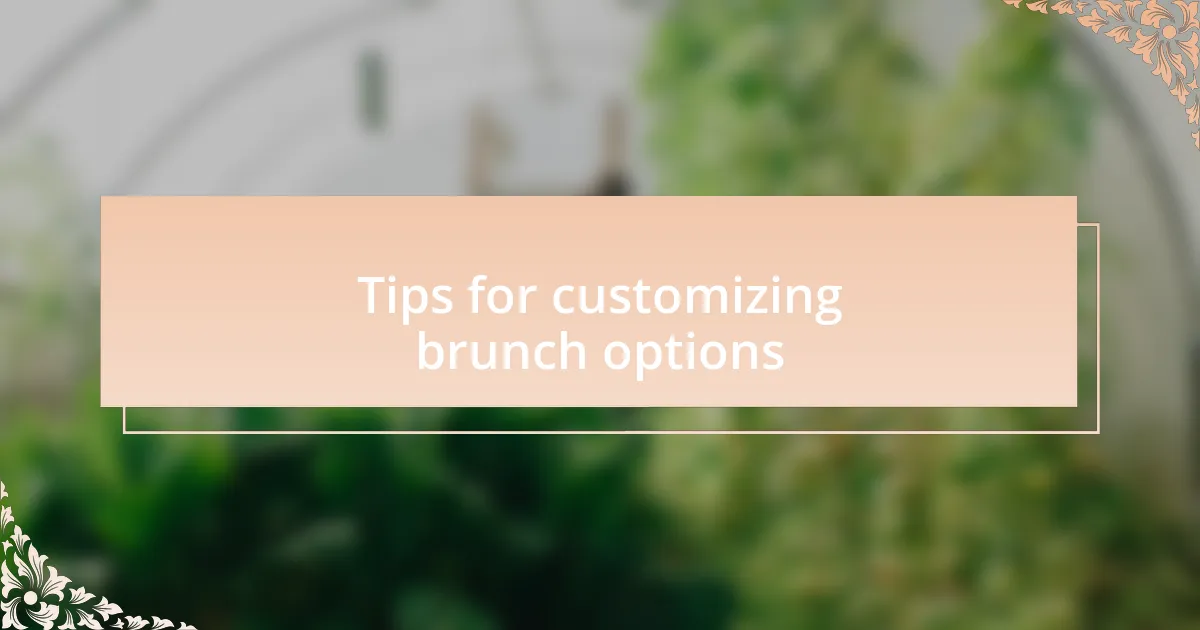 Tips for customizing brunch options