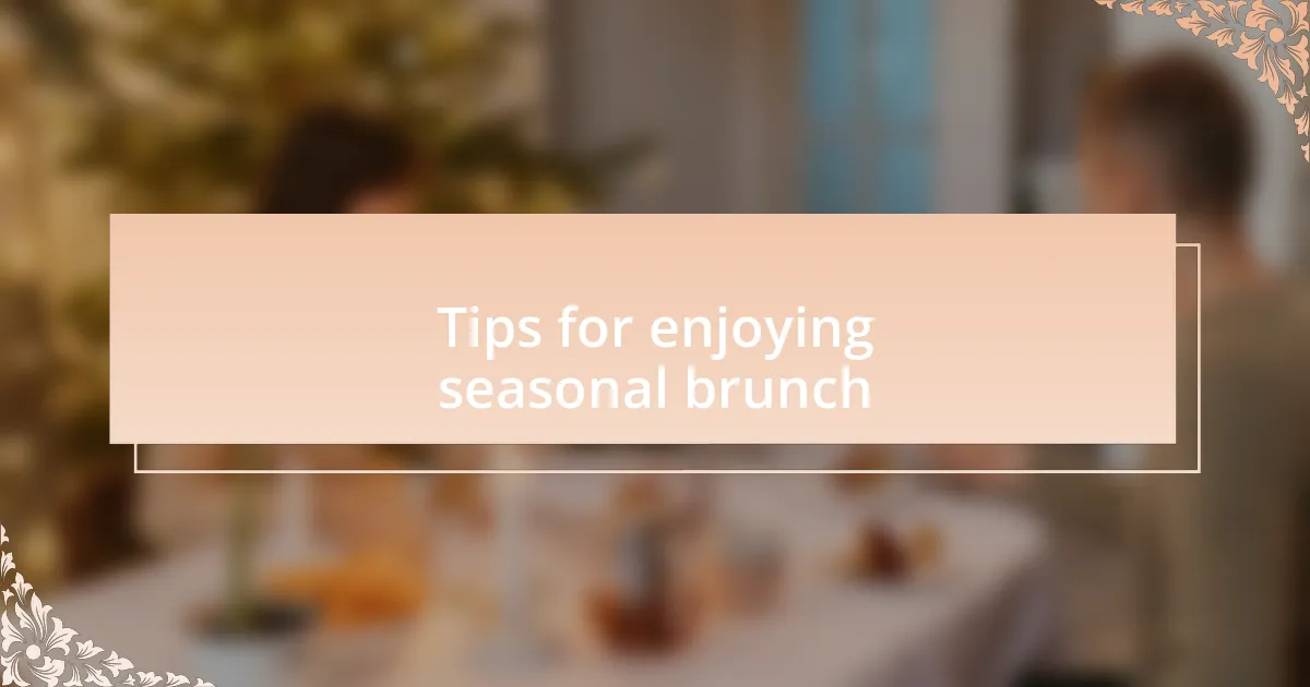 Tips for enjoying seasonal brunch