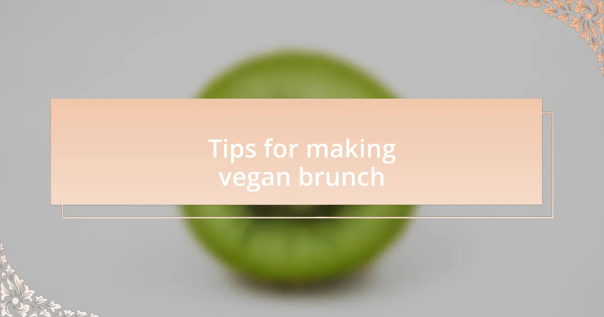 Tips for making vegan brunch