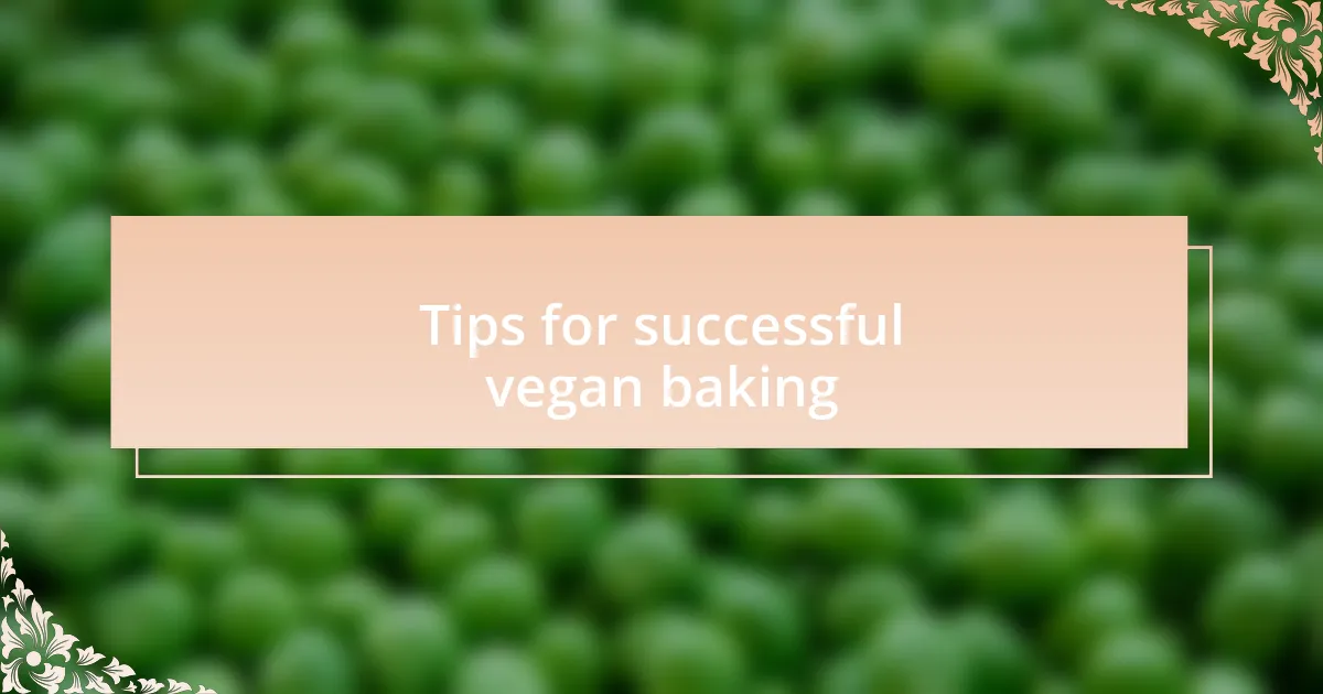 Tips for successful vegan baking
