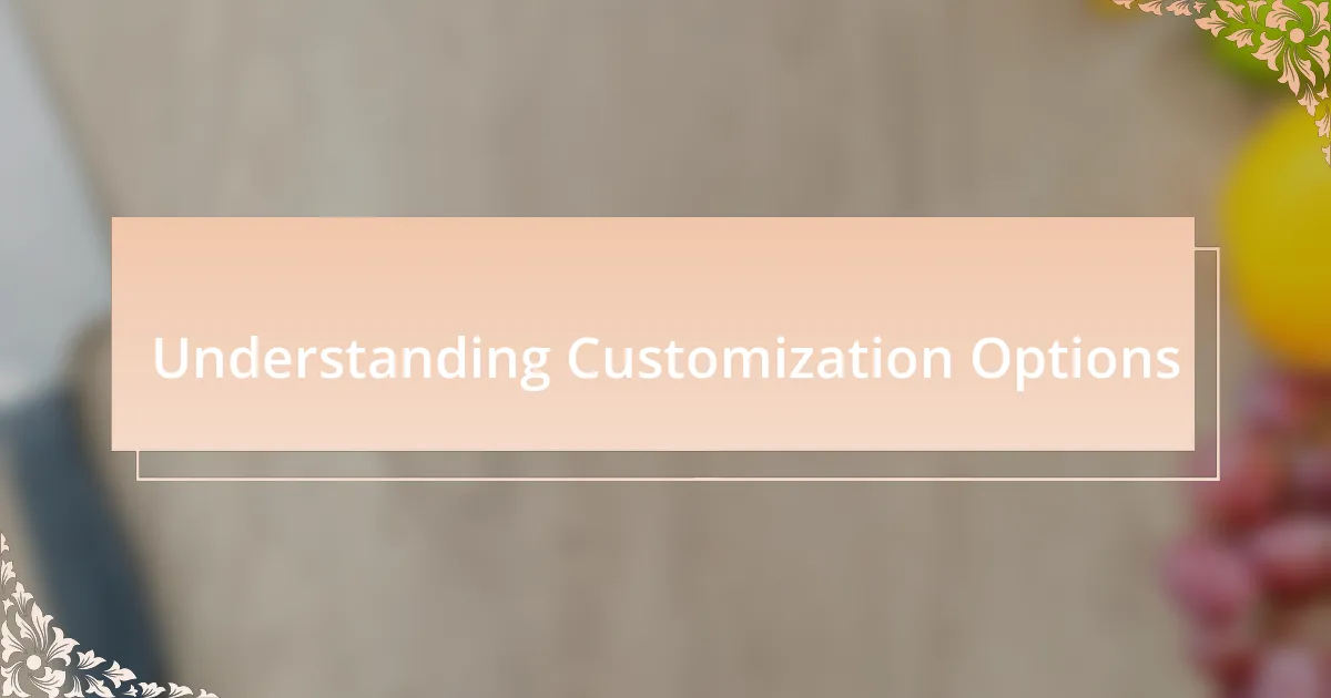 Understanding Customization Options