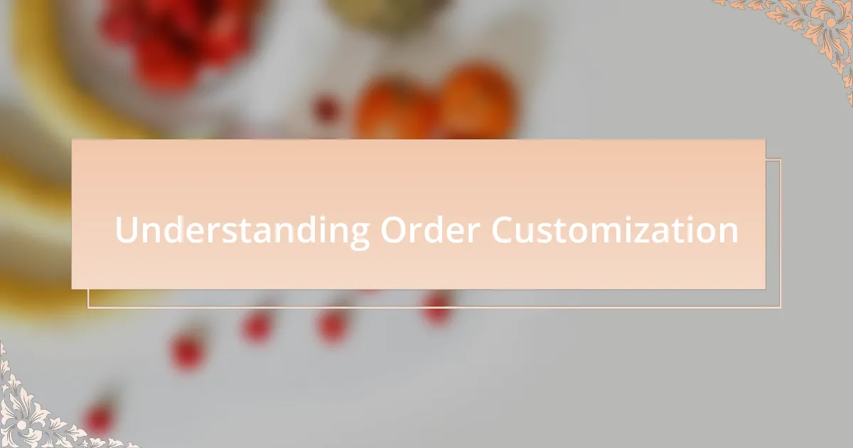 Understanding Order Customization