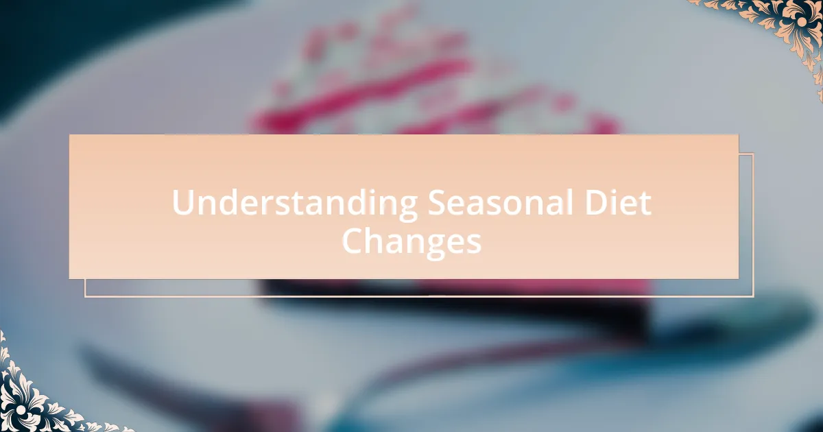 Understanding Seasonal Diet Changes