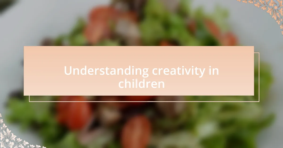 Understanding creativity in children