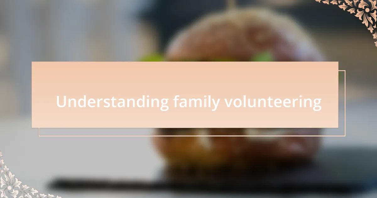 Understanding family volunteering