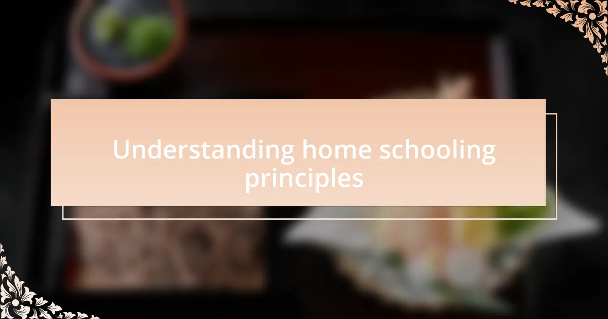 Understanding home schooling principles