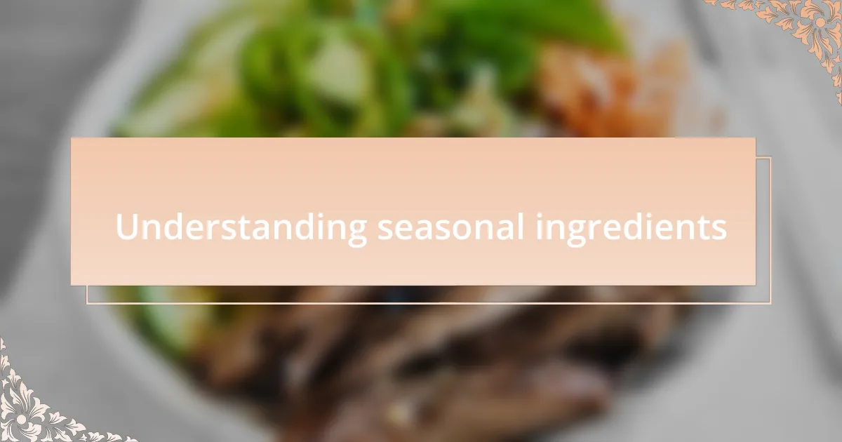 Understanding seasonal ingredients