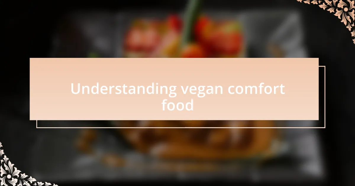 Understanding vegan comfort food