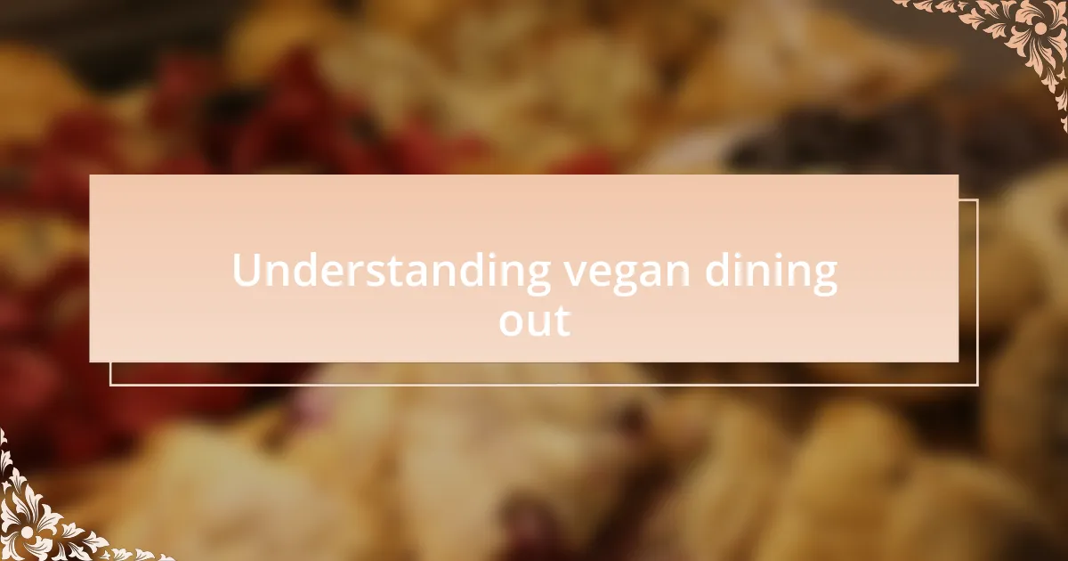 Understanding vegan dining out