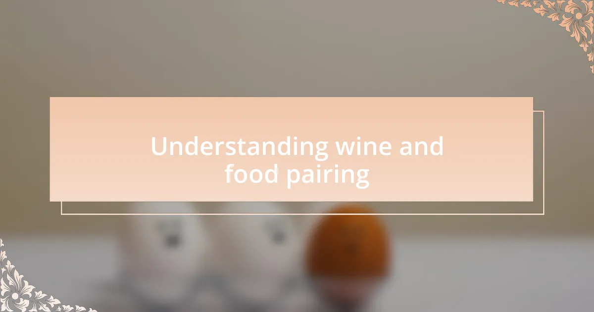 Understanding wine and food pairing