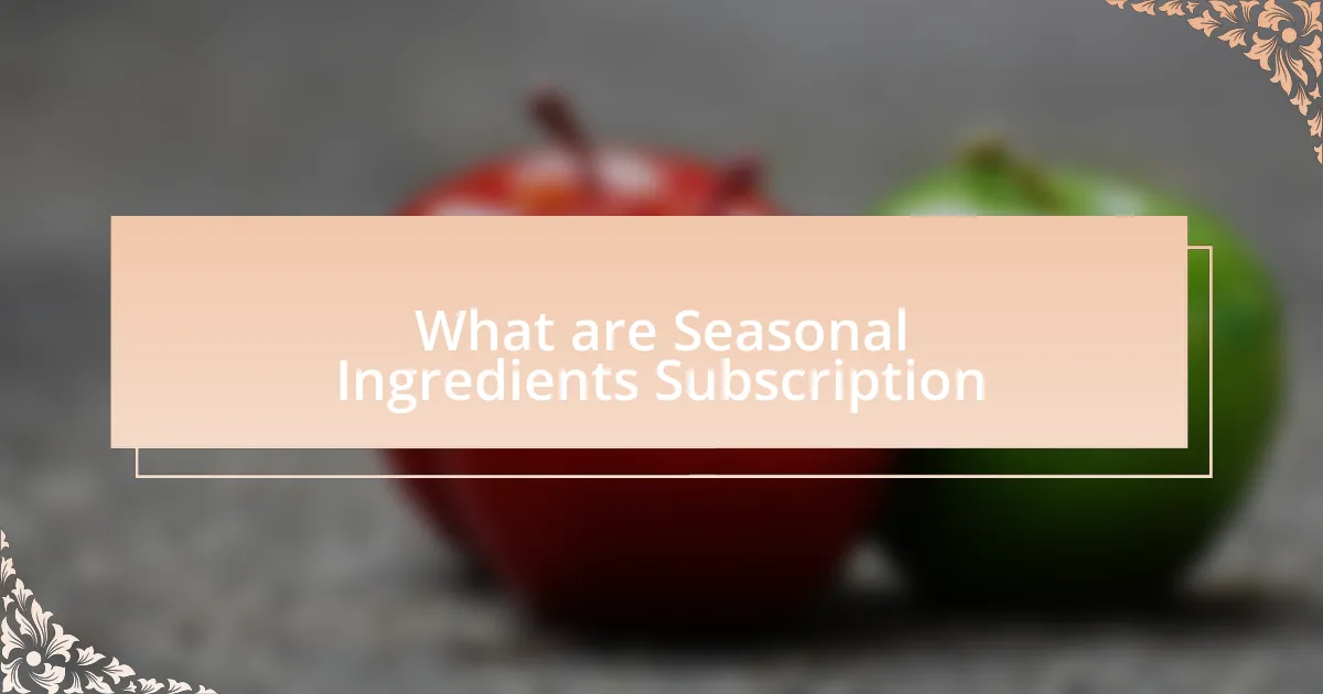 What are Seasonal Ingredients Subscription