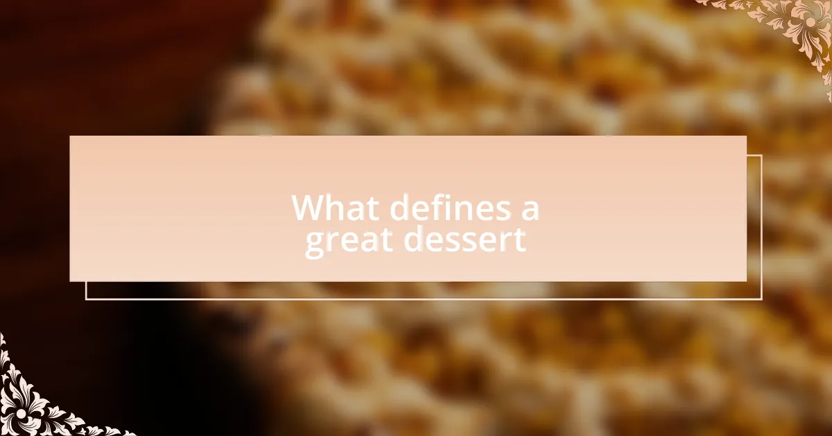 What defines a great dessert
